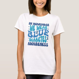 In November we wear blue diabetes awareness  T-Shirt