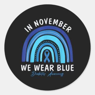 In November We Wear Blue For Diabetes Awareness Classic Round Sticker