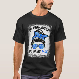 In November We Wear Blue Messy Bun Diabetes Awaren T-Shirt