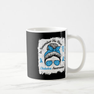 In November We Wear Blue Messy Hair Type Diabetes  Coffee Mug