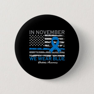 In November We Wear Blue T1d T2d Diabetic Diabetes 2 Inch Round Button
