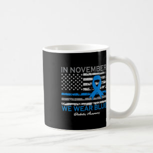 In November We Wear Blue T1d T2d Diabetic Diabetes Coffee Mug