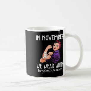 In November We Wear White Lung Cancer Awareness Coffee Mug