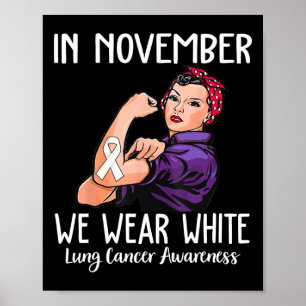 In November We Wear White Lung Cancer Awareness  Poster