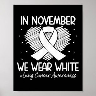 In November We Wear White Lung Cancer Awareness Ri Poster