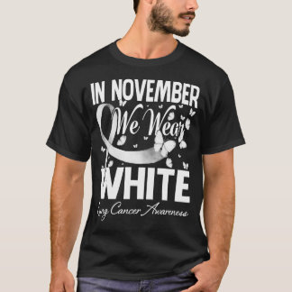 In November We Wear White Lung Cancer Butterfly  T-Shirt