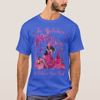 In October Even Witches Wear Pink Breast Cancer Aw T-Shirt