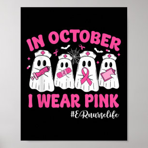 In October I Wear Pink Er Nurse Life Breast Cancer Poster