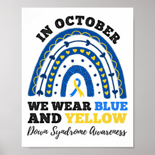 In October We Wear Blue And Yellow Down Syndrome A Poster