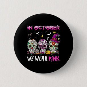 In October We Wear Breast Cancer Awareness Pink Su 2 Inch Round Button