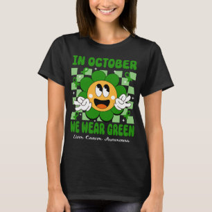 In October We Wear Green For Liver Cancer T-Shirt