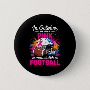 In October We Wear Nk And Watch Football Breast Ca 2 Inch Round Button