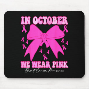 In October We Wear Nk Breast Cancer Awareness Coqu Mouse Pad