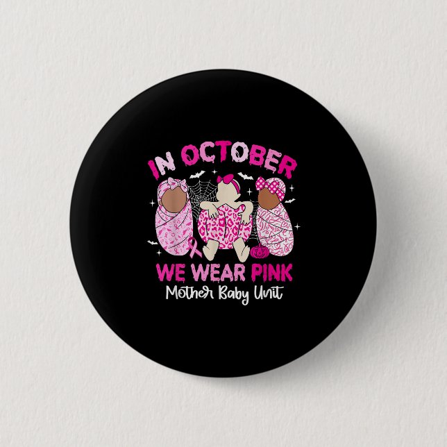 In October We Wear Nk Breast Cancer Mother Baby Un 2 Inch Round Button (Front)