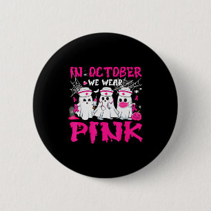 In October We Wear Nk Nurse Ghost Halloween Breast 2 Inch Round Button