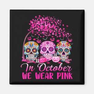 In October We Wear Nk Sugar Skull Halloween Breast Magnet