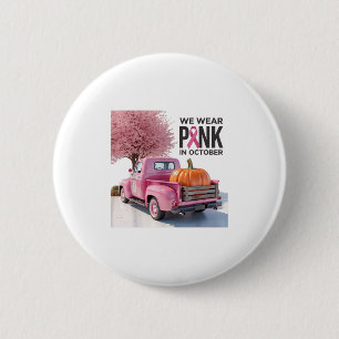 In October We Wear Nk Truck Breast Cancer Tee For 2 Inch Round Button