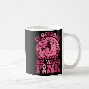 In October We Wear Nk Witch Halloween Breast Cance Coffee Mug