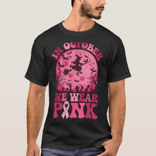 In October We Wear Nk Witch Halloween Breast Cance T-Shirt