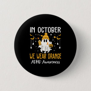 In October We Wear Orange Adhd Awareness Month Hal 2 Inch Round Button