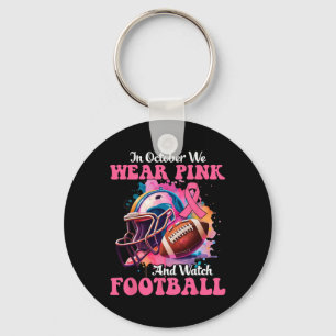 In October We Wear Pink And Watch Football Breast  Keychain