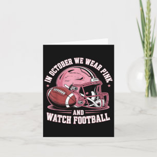 In October We Wear Pink And Watch Football Helmet Card