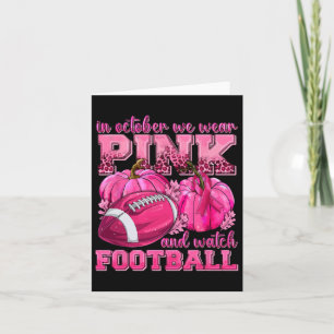 In October We Wear Pink And Watch Footbyll Breast Card
