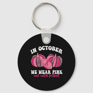 In October We Wear Pink And Watch Footbyll Breast Keychain