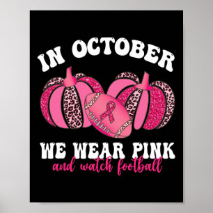 In October We Wear Pink And Watch Footbyll Breast Poster