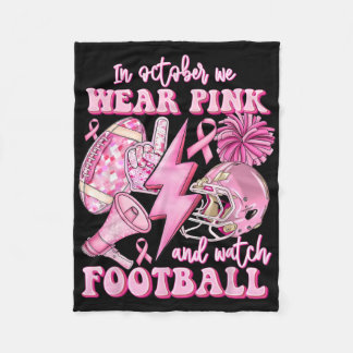 In October We Wear Pink And Watch Footll Breast Ca Fleece Blanket
