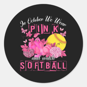 In October We Wear Pink And Watch Softball Breast  Classic Round Sticker