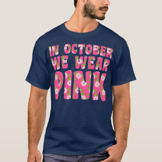 In October We Wear Pink Awareness Floral T-Shirt