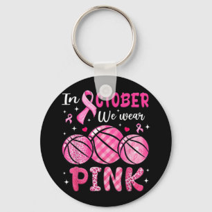 In October We Wear Pink Basketball Breast Cancer A Keychain