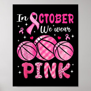 In October We Wear Pink Basketball Breast Cancer A Poster