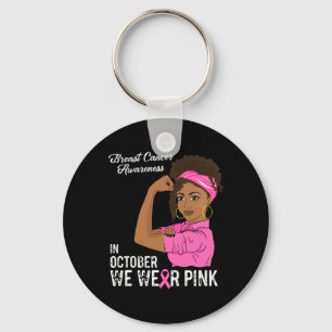In October We Wear Pink Black Girl Breast Cancer A Keychain