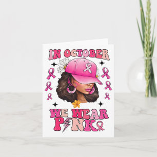 In October We Wear Pink Black Woman Breast Cancer Card