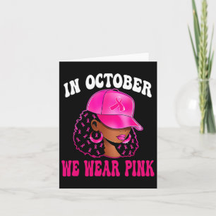 In October We Wear Pink Black Woman Breast Cancer Card