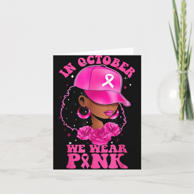 In October We Wear Pink Black Woman Breast Cancer  Card (Front)