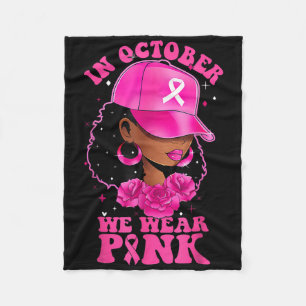 In October We Wear Pink Black Woman Breast Cancer  Fleece Blanket