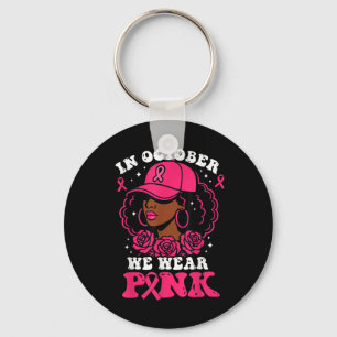 In October We Wear Pink Black Woman Breast Cancer Keychain