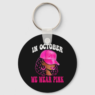 In October We Wear Pink Black Woman Breast Cancer Keychain