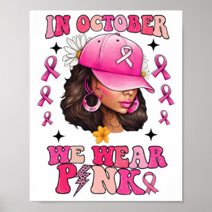 In October We Wear Pink Black Woman Breast Cancer Poster