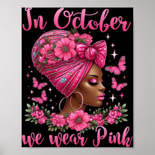 In October We Wear Pink Black Woman Breast Cancer Poster