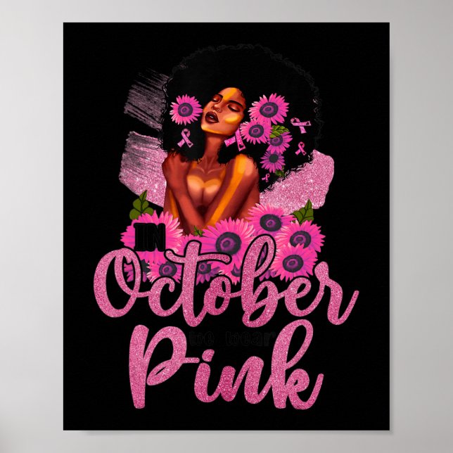In October We Wear Pink Black Woman Breast Cancer  Poster (Front)
