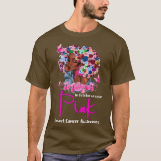 In October We Wear Pink Black Woman Breast Cancer  T-Shirt
