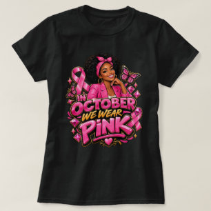 In October We Wear Pink Black Woman Shirt, Breast T-Shirt