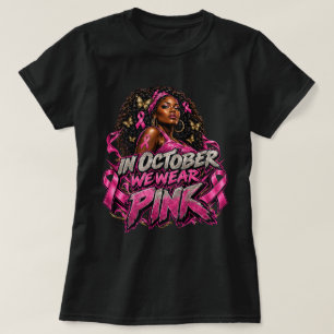 In October We Wear Pink Black Woman Shirt, Breast T-Shirt