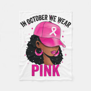 In October We Wear Pink Black Women Breast Cancer  Fleece Blanket