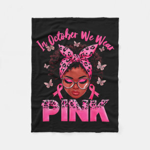 In October We Wear Pink Black Women Breast Cancer Fleece Blanket