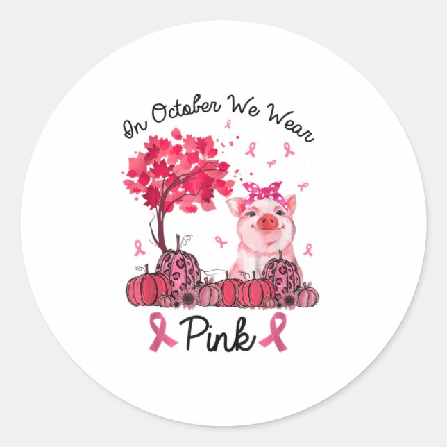 In October We Wear Pink Breast Cancer Awaren Classic Round Sticker (Front)